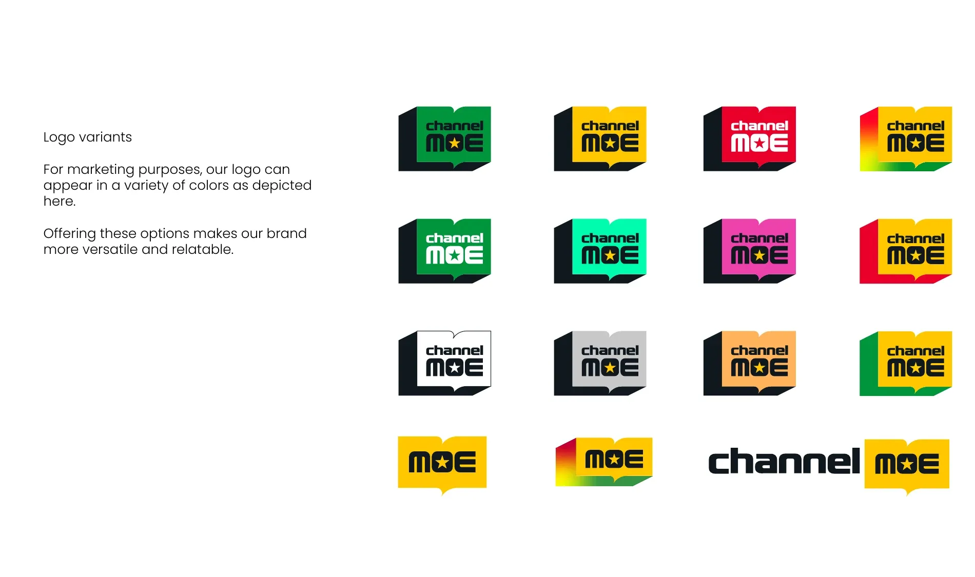 Sixteen colourways of the Channel MOE logo.